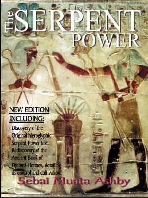 The Serpent Power: The Ancient Egyptian Mystical Wisdom of the Inner Life Force (Paperback)
