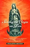 Setting the Virgin on Fire: Lázaro Cárdenas, Michoacán Peasants and the Redemption of the Mexican Revolution