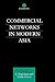Commercial Networks in Modern Asia