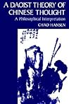 A Daoist Theory of Chinese Thought by Chad Hansen