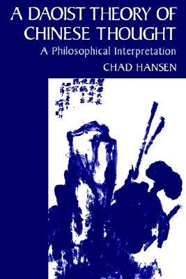 A Daoist Theory of Chinese Thought: A Philosophical Interpretation (Paperback)