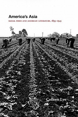 America's Asia: Racial Form and American Literature, 1893-1945 (Paperback)