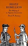 Shays' Rebellion: The Making of an Agrarian Insurrection