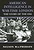 American Intelligence in War-time London: The Story of the OSS (Studies in Intelligence)