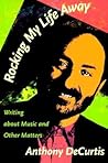 Rocking My Life Away: Writing about Music and Other Matters