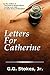 Letters For Catherine by G.G. Stokes Jr.