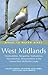 Where to Watch Birds in the West Midlands: Herefordshire, Staffordshire, the former West Midlands County, Warwickshire, Worcestershire & Shropshire