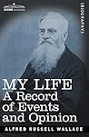 My Life by Alfred Russel Wallace