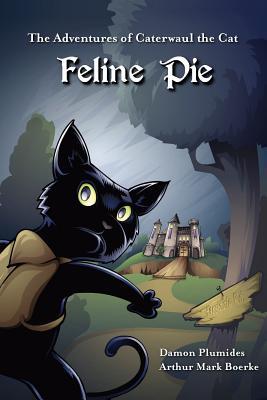 The Adventures of Caterwaul the Cat: Feline Pie (Paperback)