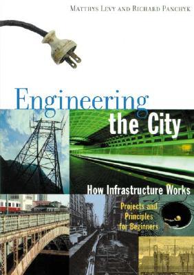 Engineering the City: How Infrastructure Works, Projects and Principles for Beginners (Paperback)