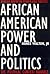 African American Power and Politics by Hanes Walton Jr.