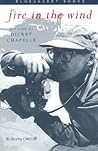 Fire in the Wind: The Life of Dickey Chapelle (Bluejacket Books)