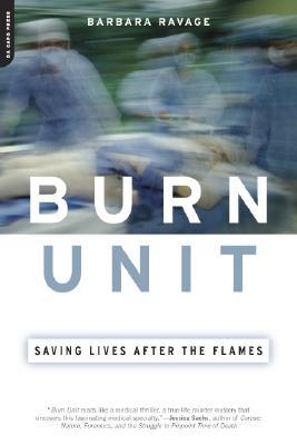 Burn Unit: Saving Lives After the Flames (Paperback)