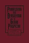 Privatization and Deregulation in Global Perspective (Contributions to the Study of)