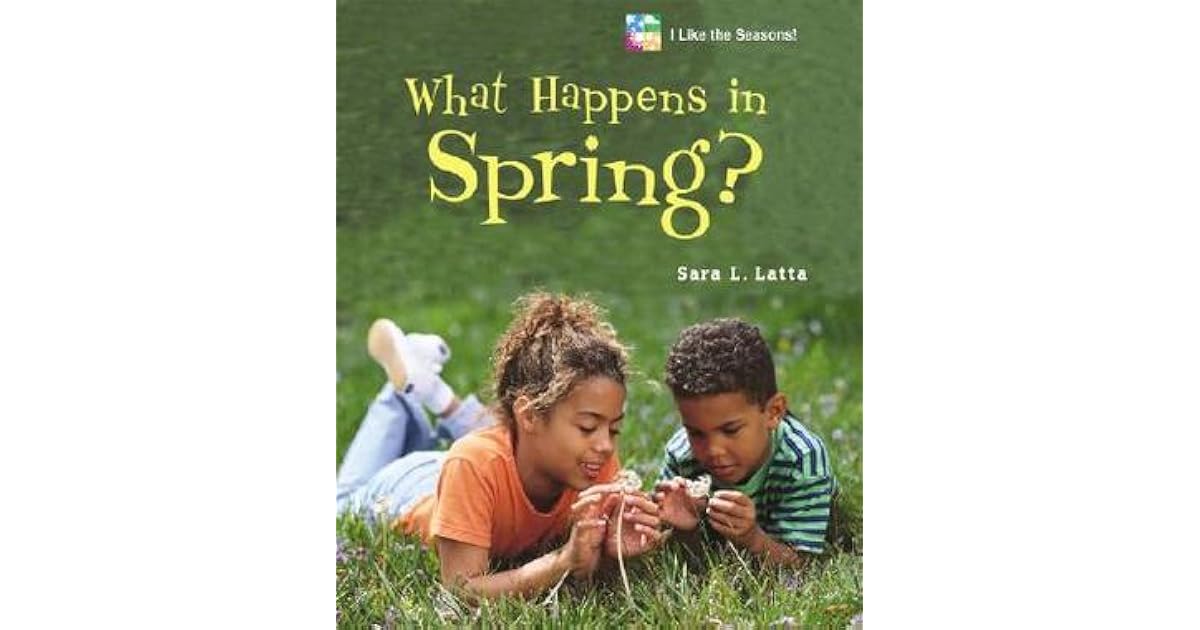 What Happens in Spring? by Sara Latta