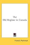 The Old Regime in Canada The Old Regime in Canada