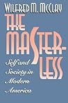 The Masterless: Self & Society in Modern America The Masterless: Self & Society in Modern America