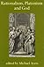 Rationalism, Platonism and God (Proceedings of the British Academy: Themed volumes of essays in the humanities and social sciences, 149)