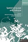 Spatial Language and Dialogue (Explorations in Language and Space) Spatial Language and Dialogue (Explorations in Language and Space)