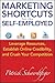 Marketing Shortcuts for the Self-Employed: Leverage Resources, Establish Online Credibility and Crush Your Competition