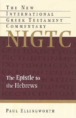 The Epistle to the Hebrews (New International Greek Testament Commentary (NIGTC))