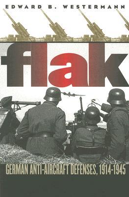 Flak: German Anti-Aircraft Defenses, 1914-1945 (Paperback)