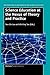 Science Education at the Nexus of Theory and Practice (New Directions in Mathematics and Science Education, 10)