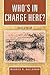 Who's in Charge Here? by Maurice O. Gallagher