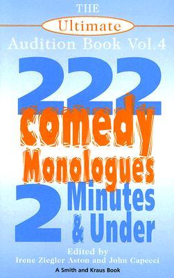 The Ultimate Audition Book: 222 Comedy Monologues, 2 Minutes And Under Vol. 4 (Monologue Audition Series)