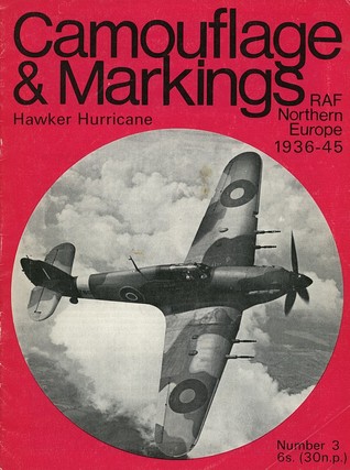 Camouflage & Markings: Hawker Hurricane, RAF Nothern Europe, 1936-45