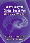 Neurobiology for Clinical Social Work: Theory and Practice