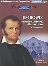 Jim Bowie: Frontier Legend, Alamo Hero (The Library of American Lives and Times Series)