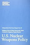 U.S. Nuclear Weapons Policy (Council on Foreign Relations (Council on Foreign Relations Press)) U.S. Nuclear Weapons Policy (Council on Foreign Relations (Council on Foreign Relations Press))