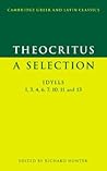 Theocritus: A Selection: Idylls 1, 3, 4, 6, 7, 10, 11 and 13 (Cambridge Greek and Latin Classics)