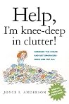 Help, I'm Knee-deep in Clutter!: Conquer the Chaos And Get Organized Once And for All Help, I'm Knee-deep in Clutter!: Conquer the Chaos And Get Organized Once And for All