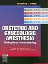 Obstetric and Gynecologic Anesthesia: The Requisites (Requisites in Anesthesia) Obstetric and Gynecologic Anesthesia: The Requisites (Requisites in Anesthesia)