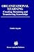 Organizational Learning: Creating, Retaining and Transferring Knowledge