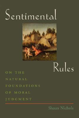 Sentimental Rules: On the Natural Foundations of Moral Judgment (Paperback)