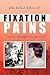 FIXATION PAINS: ...a true struggle for survival