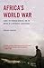 Africa's World War: Congo, the Rwandan Genocide, and the Making of a Continental Catastrophe