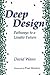 Deep Design: Pathways To A ...