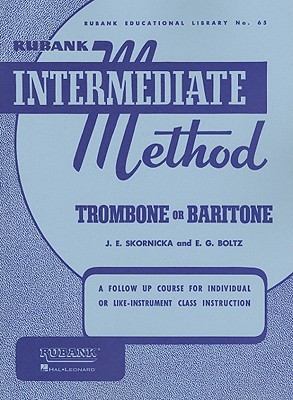 Rubank Intermediate Method Trombone or Baritone | Concert Band Instruction Songbook for Developing Musicians | Scales, Arpeggios, Solos and Duets | Rubank Educational Library (Paperback)