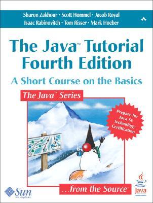 The Java Tutorial: A Short Course on the Basics, 4th Edition (Paperback)