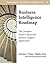 Business Intelligence Roadmap: The Complete Project Lifecycle for Decision-Support Applications