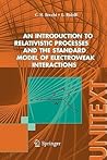 An introduction to relativistic processes and the standard model of electroweak interactions (UNITEXT / Collana di Fisica e Astronomia)