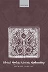 Biblical Myth and Rabbinic Mythmaking Biblical Myth and Rabbinic Mythmaking