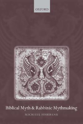 Biblical Myth and Rabbinic Mythmaking (Paperback)