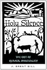 Holy Silence: The Gift Of Quaker Spirituality