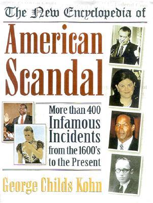The New Encyclopedia of American Scandal (Facts on File Library of American History)