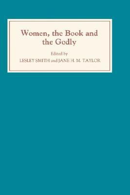 Women, the Book, and the Godly: Selected Proceedings of the St Hilda's Conference, 1993: Volume I (Hardcover)